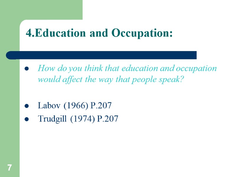 7 4.Education and Occupation:  How do you think that education and occupation would